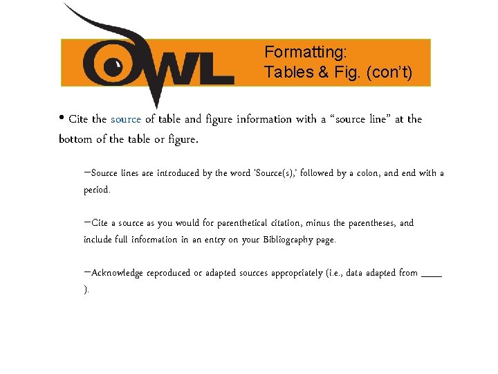 Formatting: Tables & Fig. (con’t) • Cite the source of table and figure information