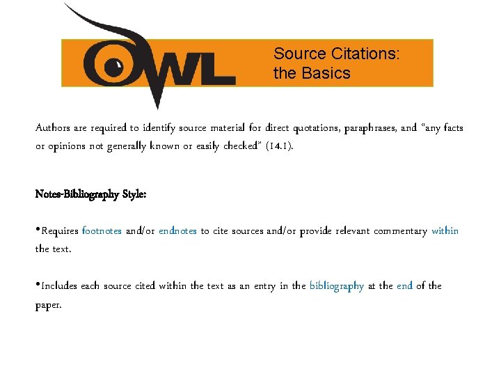 Source Citations: the Basics Authors are required to identify source material for direct quotations,
