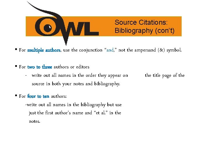 Source Citations: Bibliography (con’t) • For multiple authors, use the conjunction “and, ” not