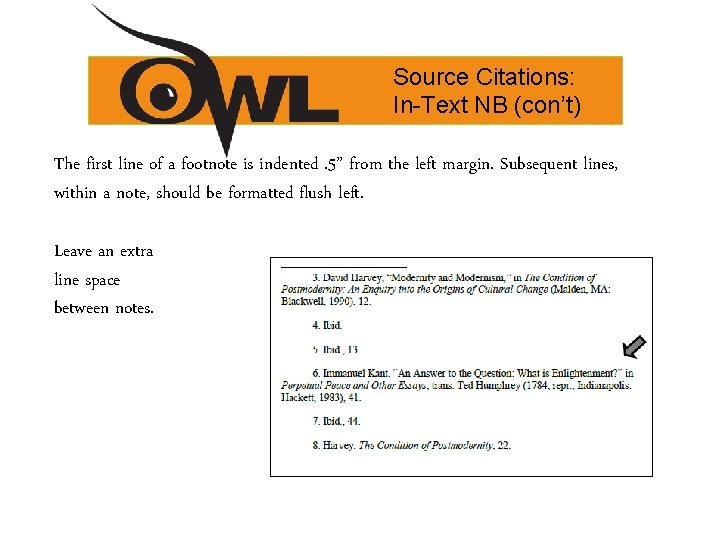 Source Citations: In-Text NB (con’t) The first line of a footnote is indented. 5”