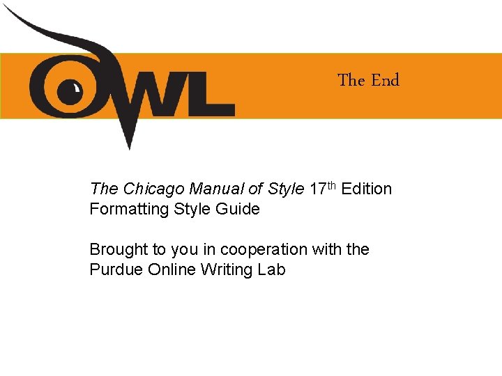 The End The Chicago Manual of Style 17 th Edition Formatting Style Guide Brought