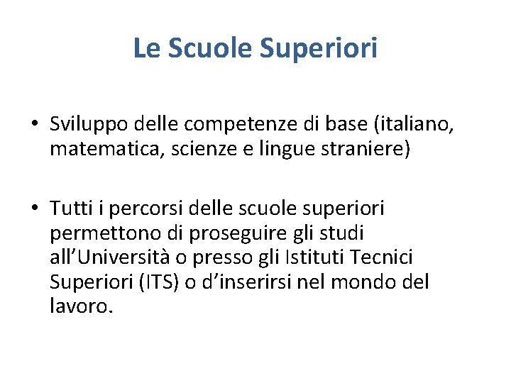 Le Scuole Superiori • Sviluppo delle competenze di base (italiano, matematica, scienze e lingue