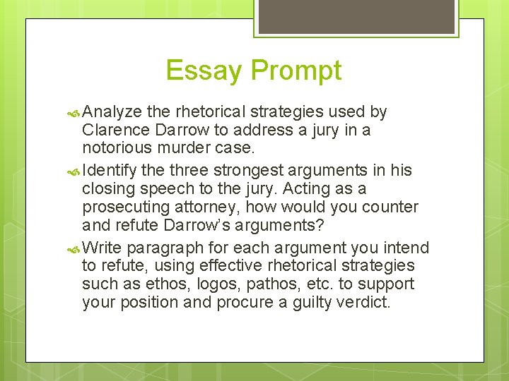 Essay Prompt Analyze the rhetorical strategies used by Clarence Darrow to address a jury