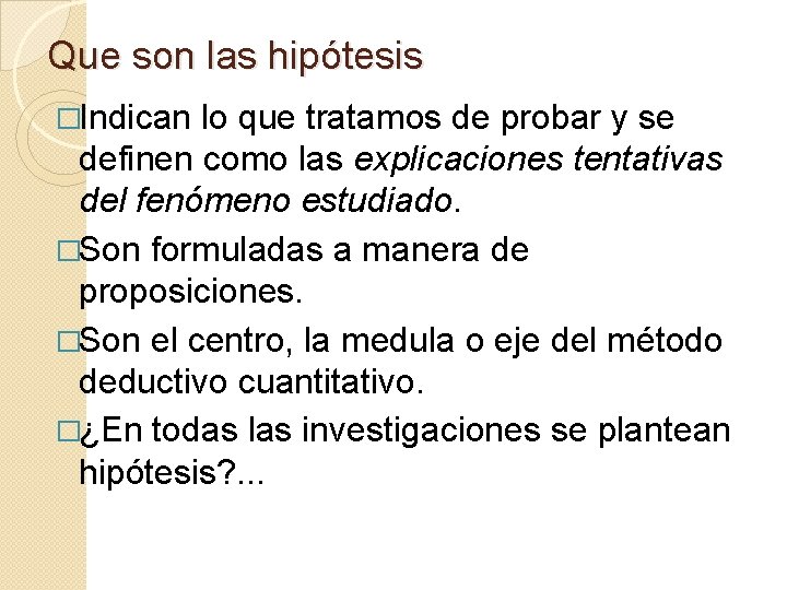 Que son las hipótesis �Indican lo que tratamos de probar y se definen como