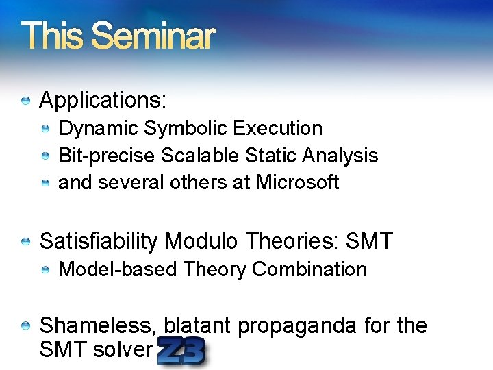This Seminar Applications: Dynamic Symbolic Execution Bit-precise Scalable Static Analysis and several others at This Seminar Applications: Dynamic Symbolic Execution Bit-precise Scalable Static Analysis and several others at