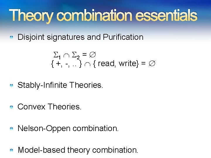 Theory combination essentials Disjoint signatures and Purification 1 2 = { +, -, . Theory combination essentials Disjoint signatures and Purification 1 2 = { +, -, .