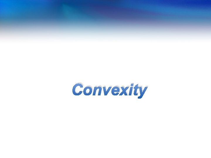 Convexity Convexity