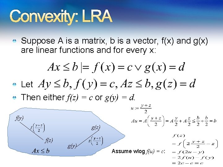 Convexity: LRA Suppose A is a matrix, b is a vector, f(x) and g(x) Convexity: LRA Suppose A is a matrix, b is a vector, f(x) and g(x)