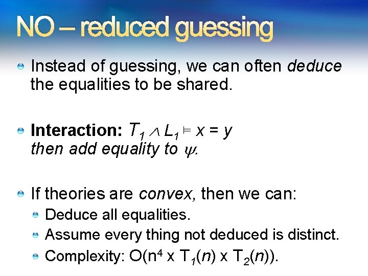 NO – reduced guessing Instead of guessing, we can often deduce the equalities to NO – reduced guessing Instead of guessing, we can often deduce the equalities to
