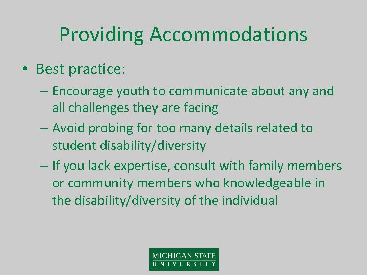 Providing Accommodations • Best practice: – Encourage youth to communicate about any and all