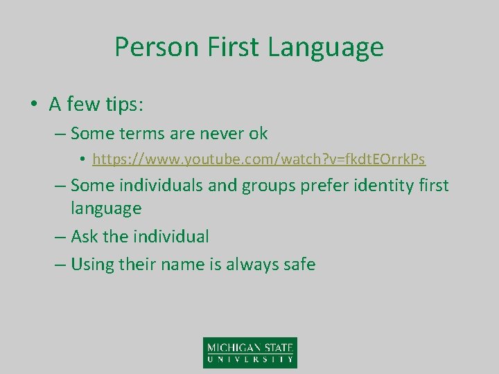 Person First Language • A few tips: – Some terms are never ok •