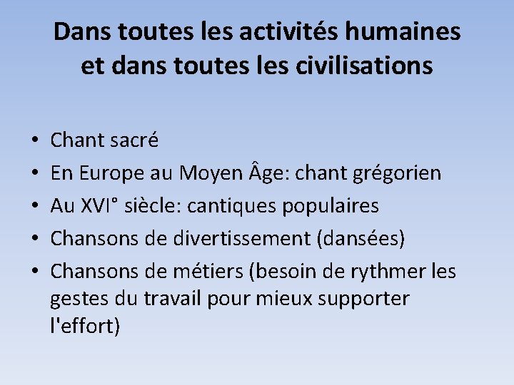 Dans toutes les activités humaines et dans toutes les civilisations • • • Chant