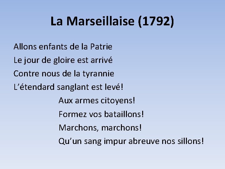 La Marseillaise (1792) Allons enfants de la Patrie Le jour de gloire est arrivé