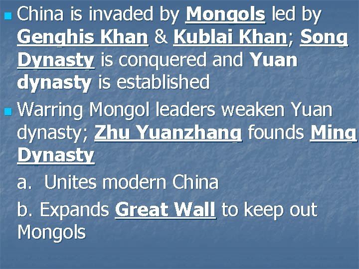 n China is invaded by Mongols led by Genghis Khan & Kublai Khan; Song