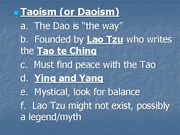 n Taoism (or Daoism) a. The Dao is “the way” b. Founded by Lao