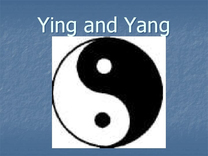 Ying and Yang 