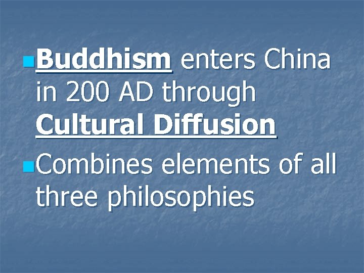 n. Buddhism enters China in 200 AD through Cultural Diffusion n. Combines elements of