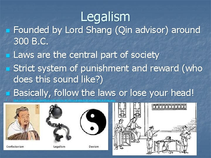 Legalism n Founded by Lord Shang (Qin advisor) around 300 B. C. Laws are