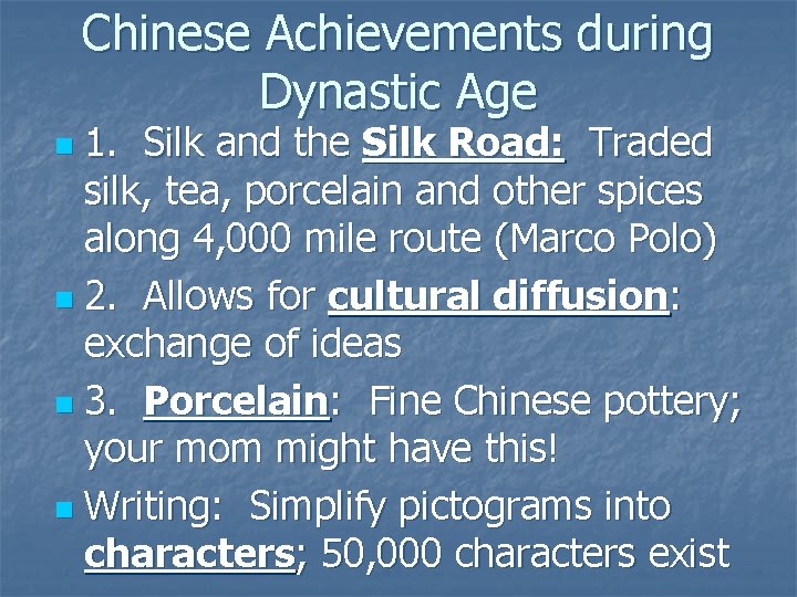 Chinese Achievements during Dynastic Age 1. Silk and the Silk Road: Traded silk, tea,