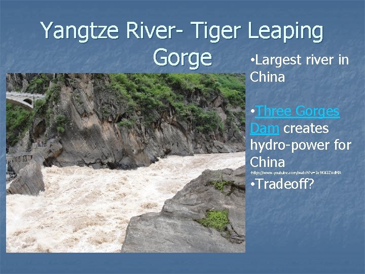 Yangtze River- Tiger Leaping • Largest river in Gorge China • Three Gorges Dam