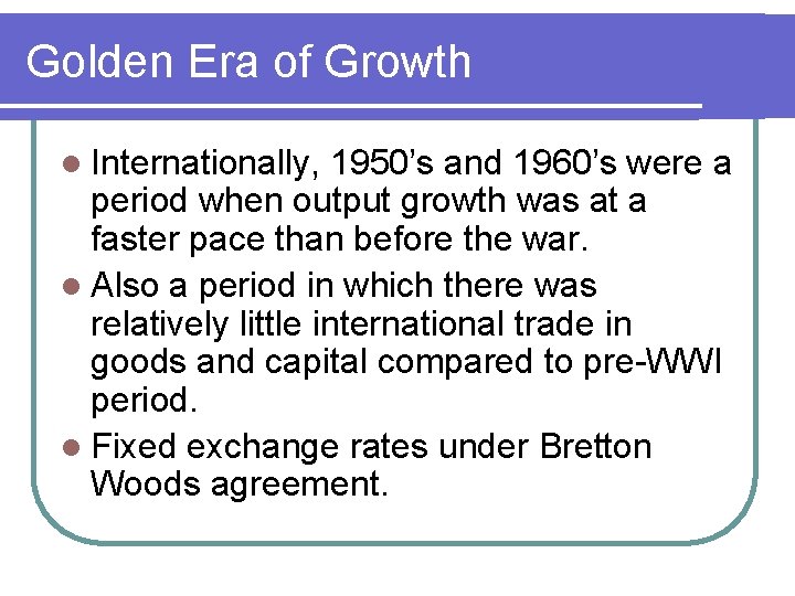 Golden Era of Growth l Internationally, 1950’s and 1960’s were a period when output