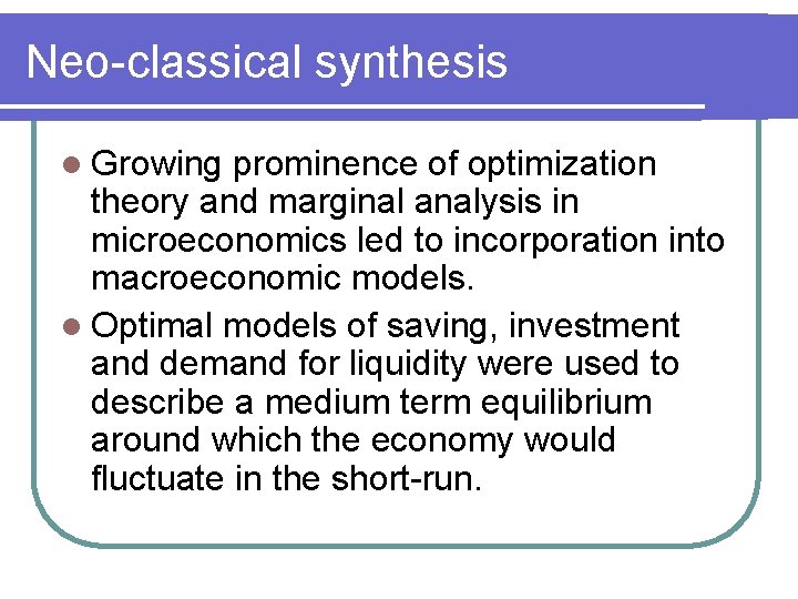 Neo-classical synthesis l Growing prominence of optimization theory and marginal analysis in microeconomics led