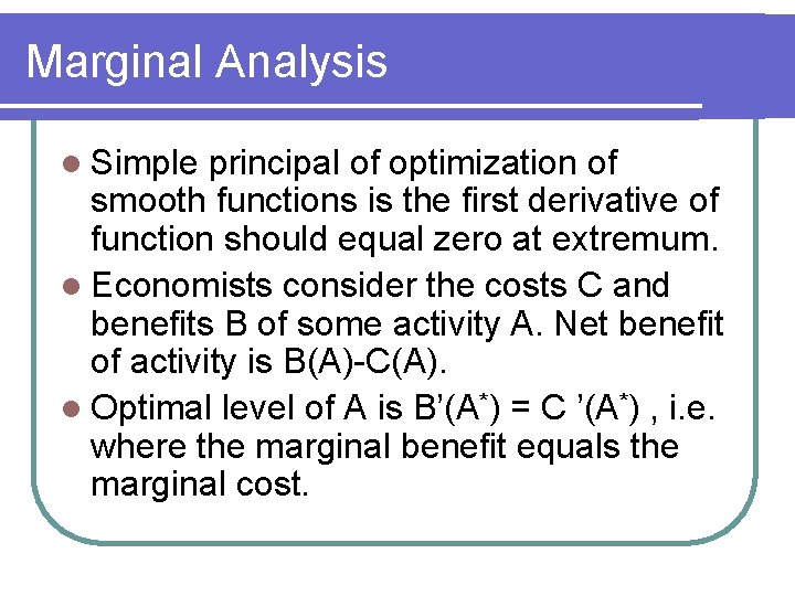 Marginal Analysis l Simple principal of optimization of smooth functions is the first derivative