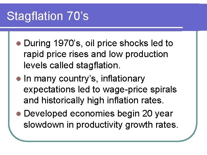 Stagflation 70’s l During 1970’s, oil price shocks led to rapid price rises and