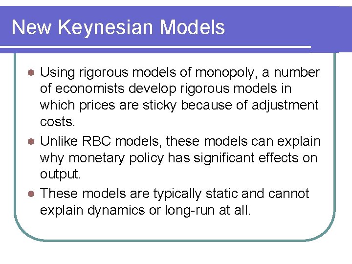 New Keynesian Models Using rigorous models of monopoly, a number of economists develop rigorous