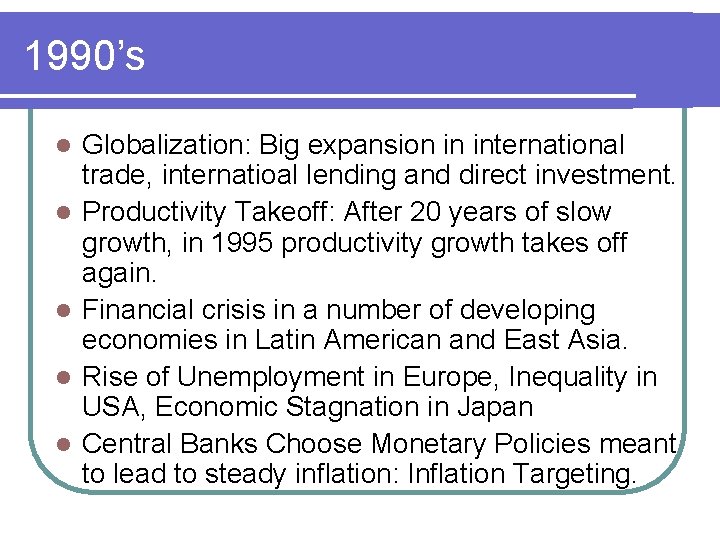 1990’s l l l Globalization: Big expansion in international trade, internatioal lending and direct