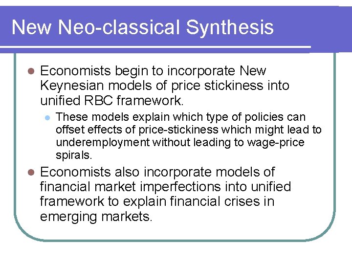 New Neo-classical Synthesis l Economists begin to incorporate New Keynesian models of price stickiness