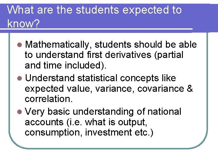 What are the students expected to know? l Mathematically, students should be able to