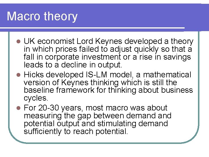Macro theory UK economist Lord Keynes developed a theory in which prices failed to
