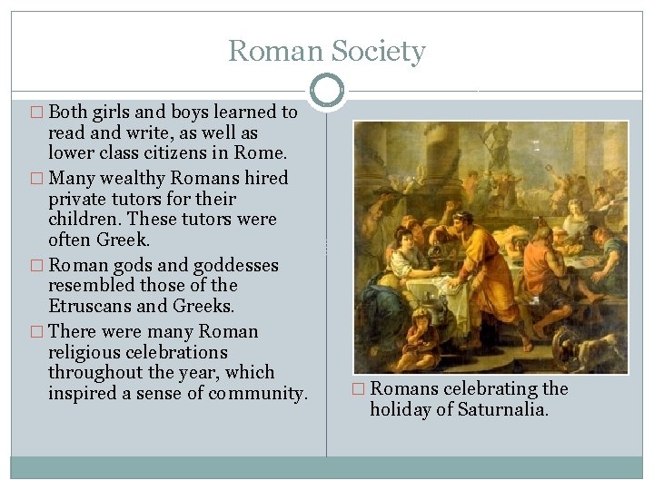 Roman Society � Both girls and boys learned to read and write, as well