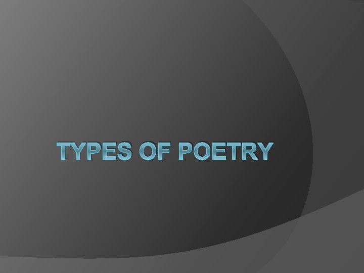 TYPES OF POETRY 