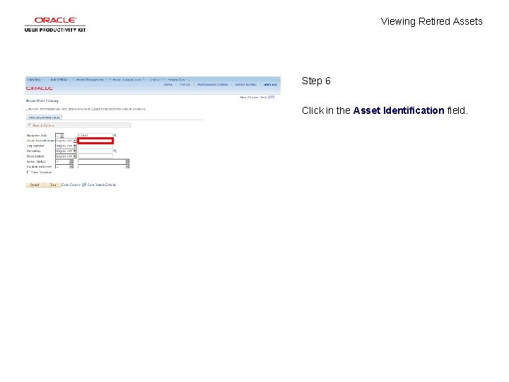 Viewing Retired Assets Step 6 Click in the Asset Identification field. 