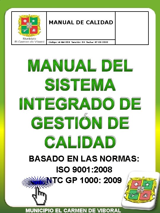 MANUAL DE CALIDAD Código: M-AM-001 Versión: 04 Fecha: 17 -01 -2012 MANUAL DEL SISTEMA