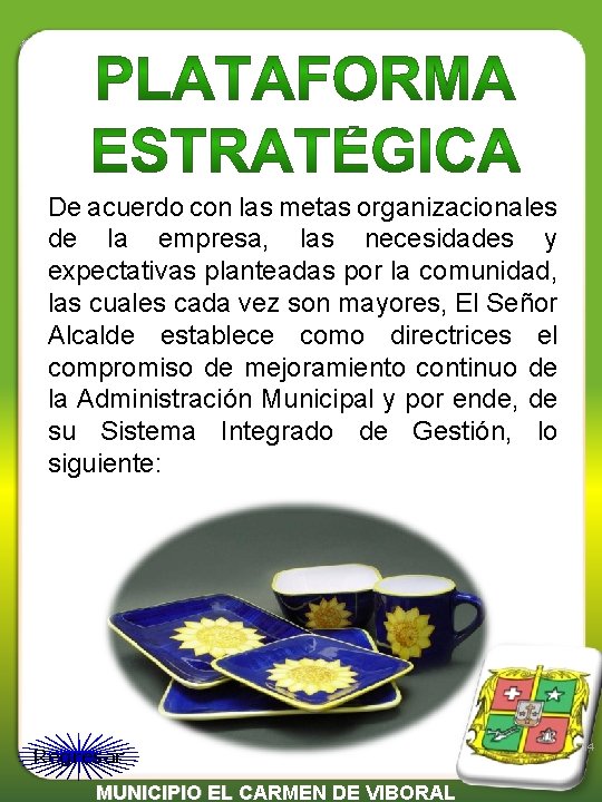 De acuerdo con las metas organizacionales de la empresa, las necesidades y expectativas planteadas