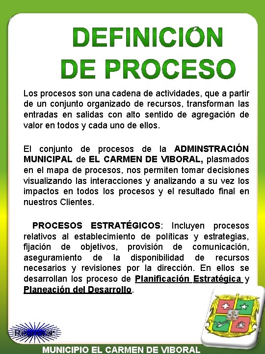 Los procesos son una cadena de actividades, que a partir de un conjunto organizado