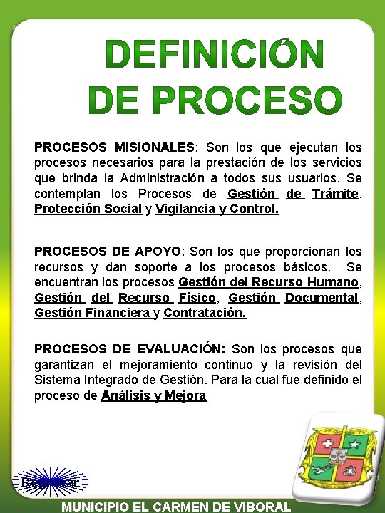 PROCESOS MISIONALES: Son los que ejecutan los procesos necesarios para la prestación de los