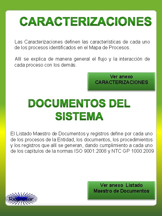 Las Caracterizaciones definen las características de cada uno de los procesos identificados en el