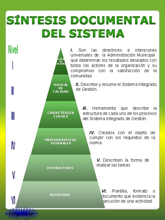 POLÍTICA DE CALIDAD I. Son las directrices e intenciones universales de la Administración Municipal