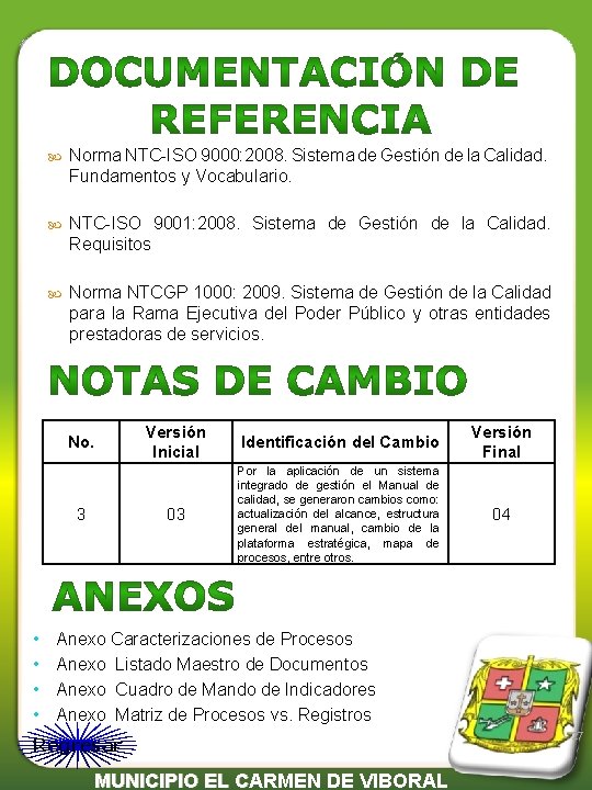  Norma NTC-ISO 9000: 2008. Sistema de Gestión de la Calidad. Fundamentos y Vocabulario.