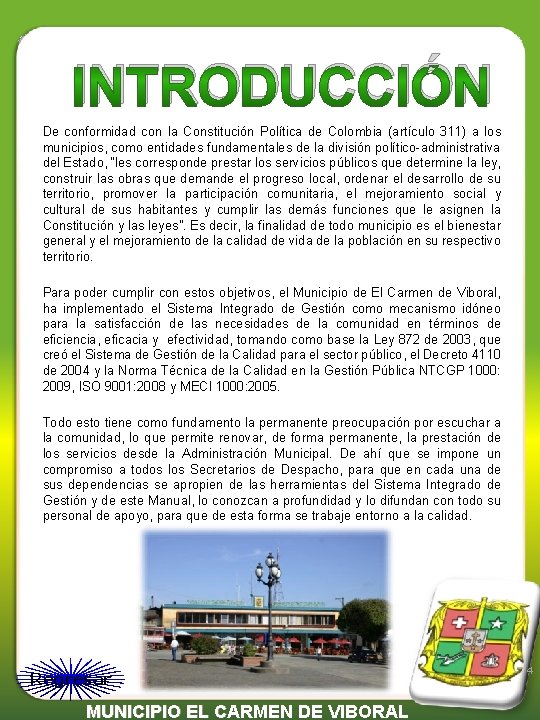 INTRODUCCIÓN De conformidad con la Constitución Política de Colombia (artículo 311) a los municipios,