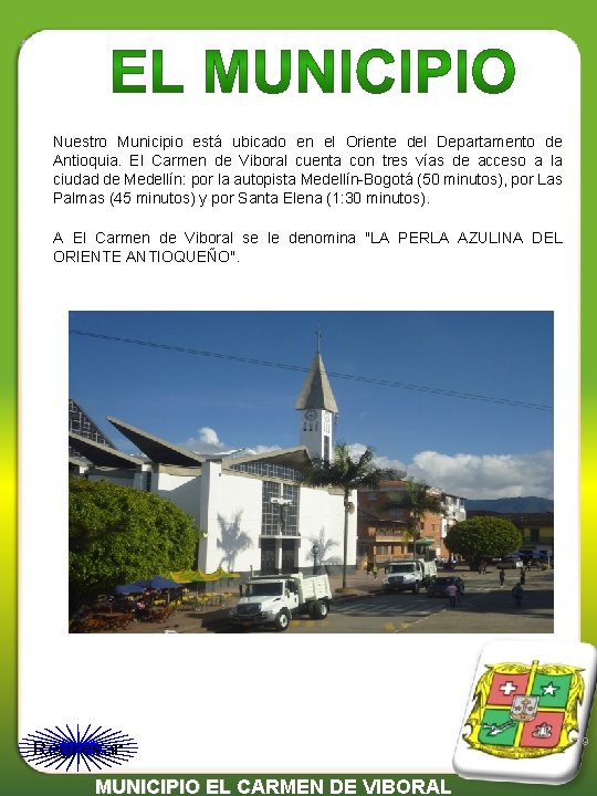 Nuestro Municipio está ubicado en el Oriente del Departamento de Antioquia. El Carmen de