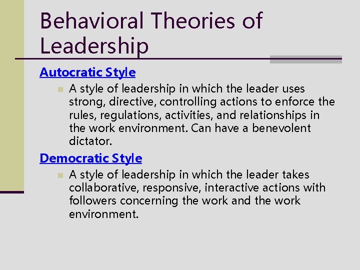 Behavioral Theories of Leadership Autocratic Style n A style of leadership in which the