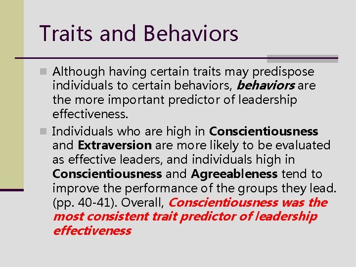 Traits and Behaviors n Although having certain traits may predispose individuals to certain behaviors,