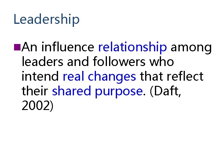 Leadership n. An influence relationship among leaders and followers who intend real changes that