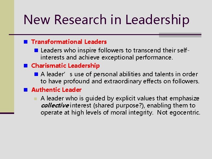 New Research in Leadership n Transformational Leaders n Leaders who inspire followers to transcend