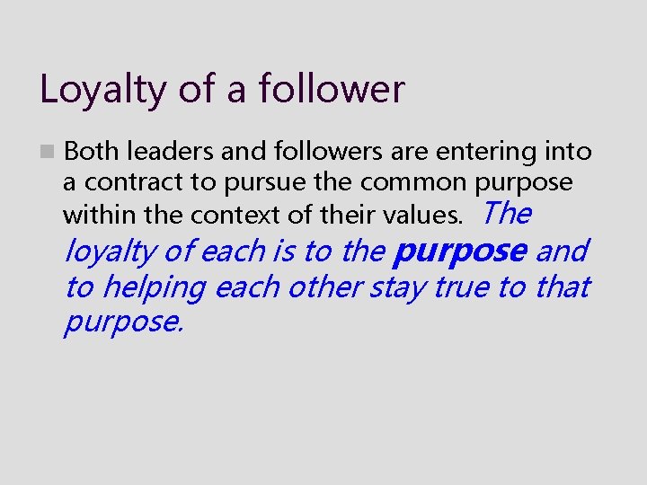 Loyalty of a follower n Both leaders and followers are entering into a contract